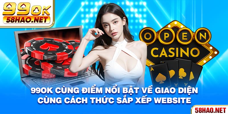 99OK cùng điểm nổi bật về giao diện cùng cách thức sắp xếp website