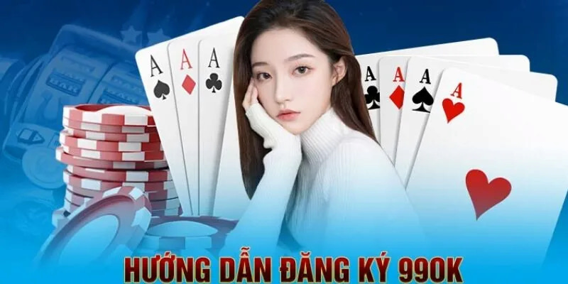 Quy trình đăng ký 99OK đơn giản và nhanh chóng nhất