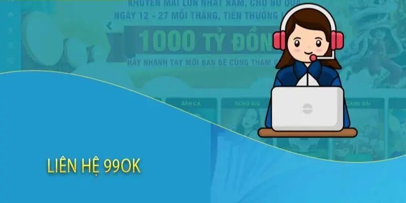 Tìm hiểu chung về cách liên hệ nhà cái 99ok