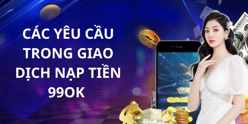 Một số yếu tố cần thiết cho quá trình nạp tiền 99OK